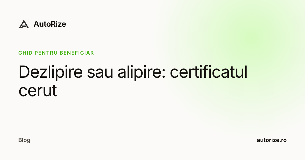 Dezlipire sau alipire: certificatul cerut