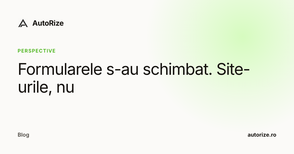 Formularele s-au schimbat. Site-urile, nu