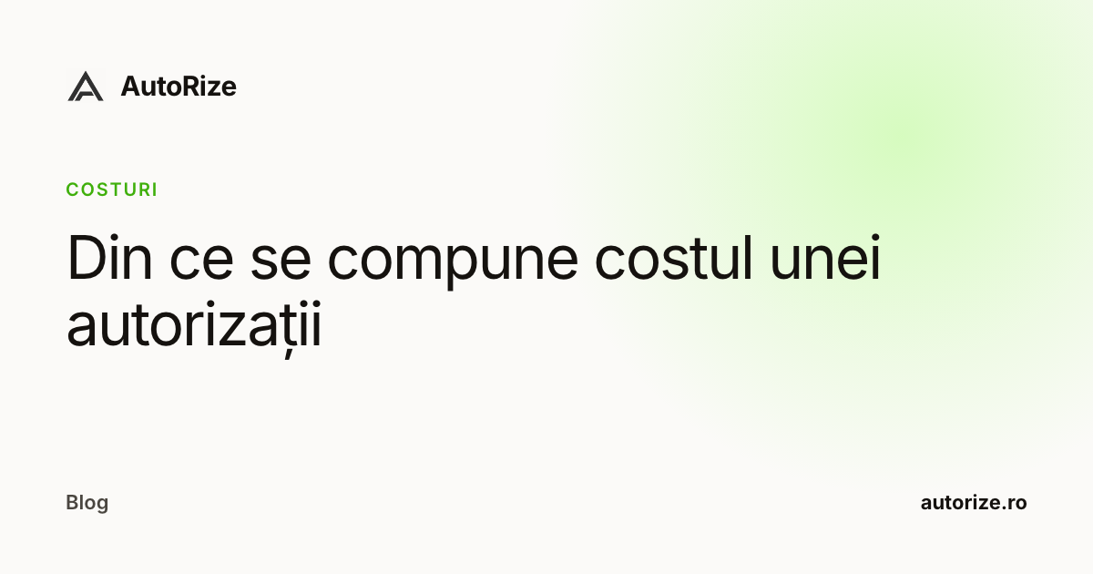 Din ce se compune costul unei autorizații