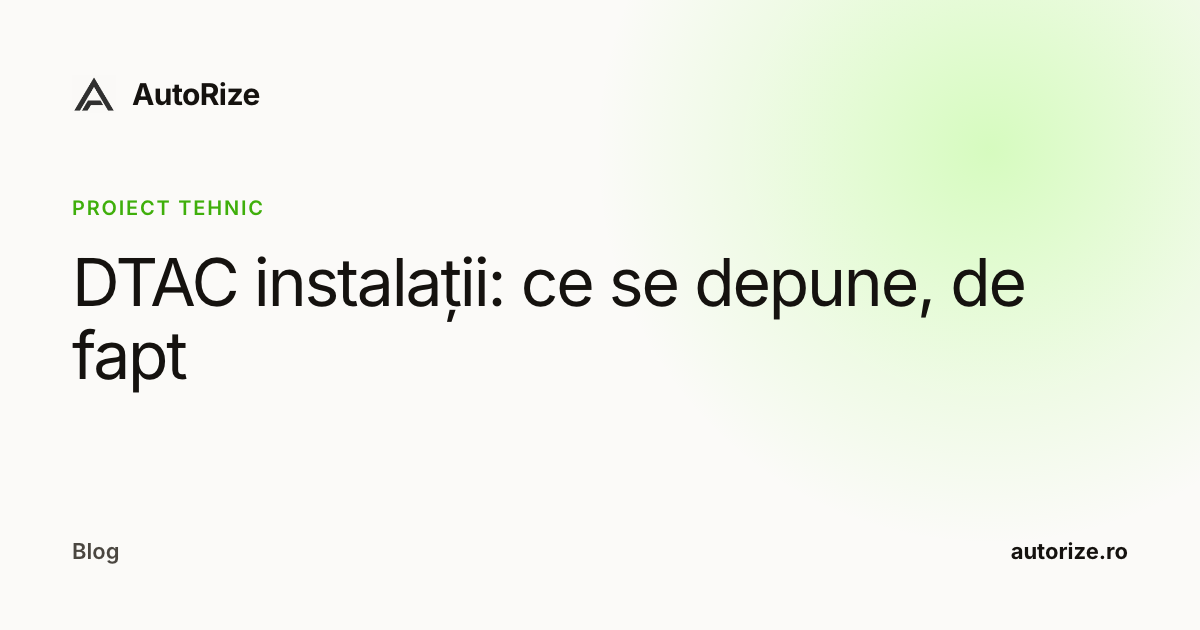 DTAC instalații: ce se depune, de fapt