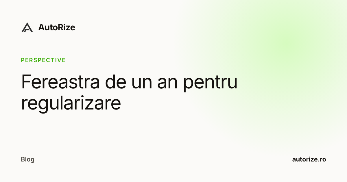 Fereastra de un an pentru regularizare