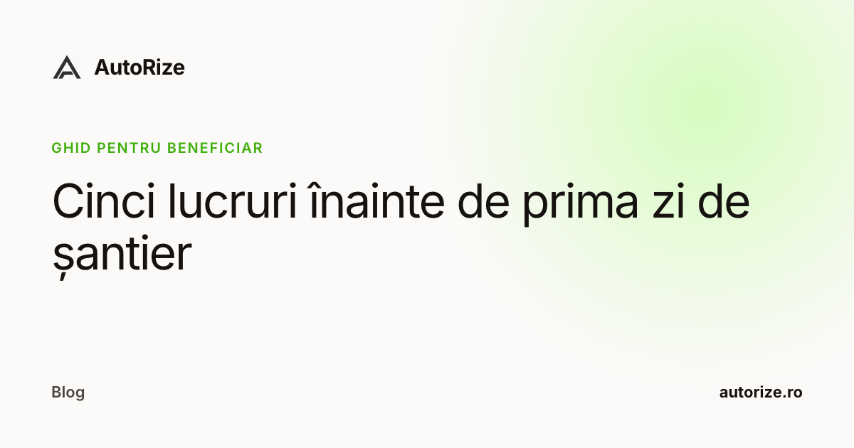 Cinci lucruri înainte de prima zi de șantier