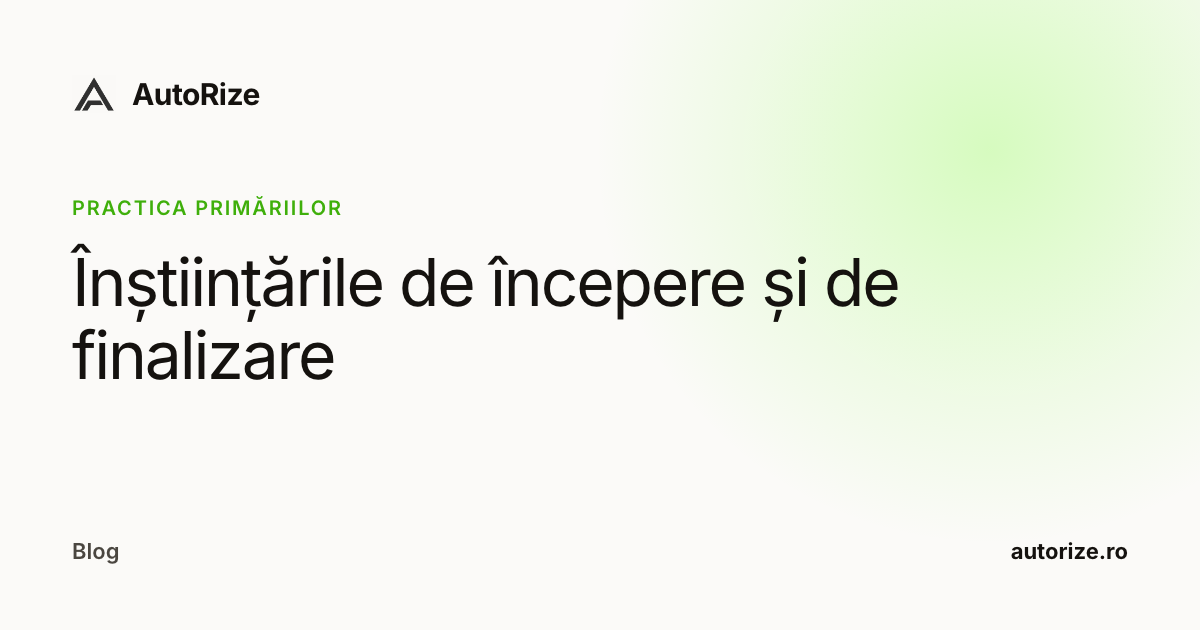 Înștiințările de începere și de finalizare