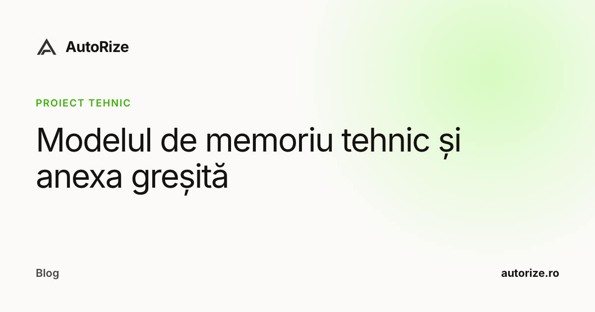 Modelul de memoriu tehnic și anexa greșită