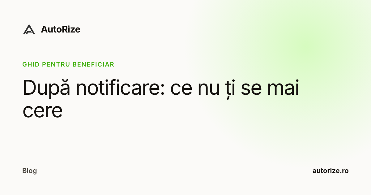 După notificare: ce nu ți se mai cere