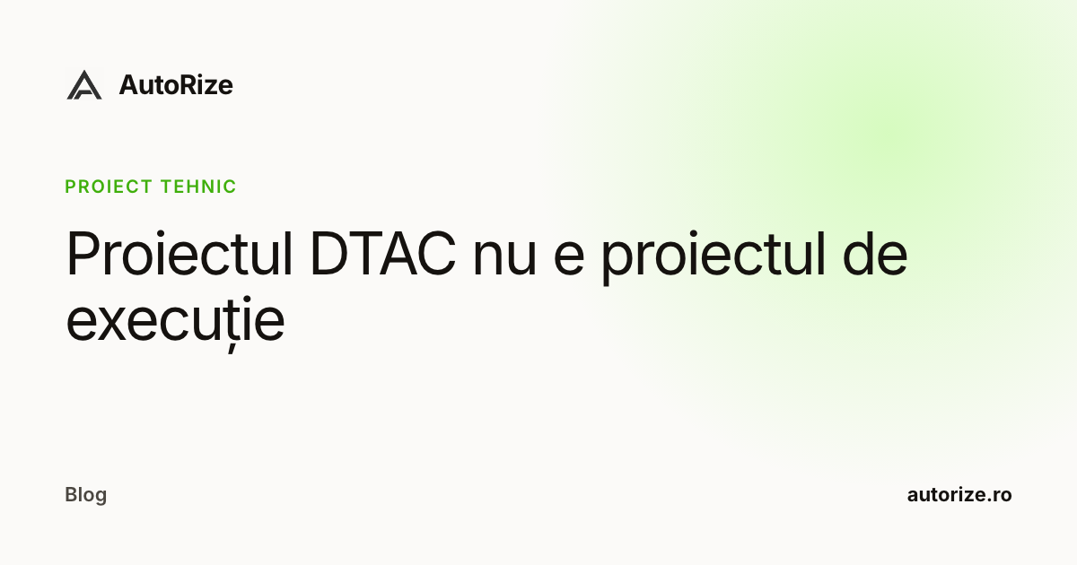 Proiectul DTAC nu e proiectul de execuție