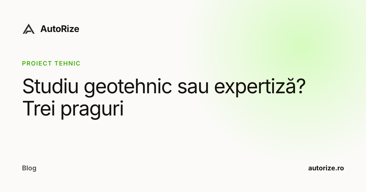 Studiu geotehnic sau expertiză? Trei praguri